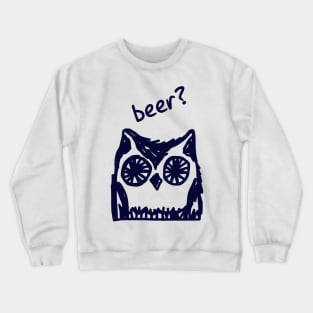 Beer? Who said beer? Thirsty owl typographic print Crewneck Sweatshirt